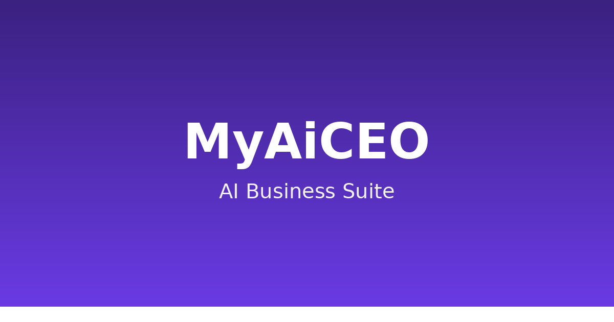 MyAiCEO — AI Business Suite — AI Business Suite